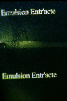 Emulsion Entr’acte; intermission Trailer