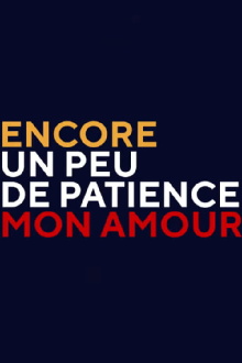 Encore un peu de patience mon amour Trailer