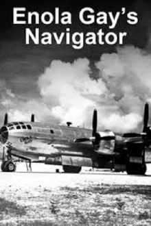 Enola Gay's Navigator: Theodore (Dutch) Van Kirk Trailer