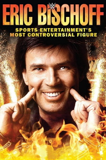Eric Bischoff: Sports Entertainment's Most Controversial Figure Trailer
