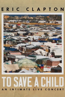 Eric Clapton: To Save A Child - An Intimate Live Concert Trailer