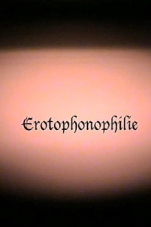 Erotophonophilie Trailer