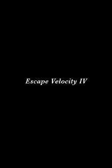 Escape Velocity IV Trailer