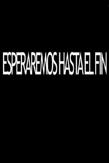 Esperaremos hasta el fin Trailer