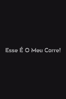 Esse é o Meu Corre! Trailer