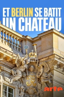 Et Berlin se bâtit un château… Trailer