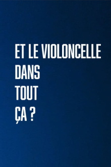 Et le violoncelle dans tout ça ? Trailer