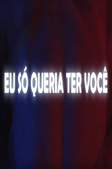Eu Só Queria Ter Você Trailer