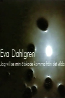 Eva Dahlgren - Jag vill se min älskade komma från det vilda Trailer