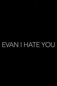 Evan, I Hate You! Trailer