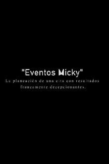 Eventos Micky: La planeacion de una cita con resultados francamente decepcionantes. Trailer