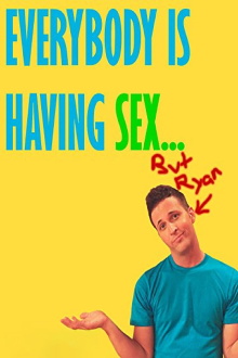 Everybody Is Having Sex... But Ryan Trailer