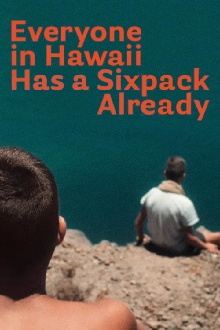 Everyone in Hawaii Has a Sixpack Already Trailer