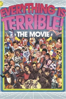 Everything Is Terrible! The Movie Trailer
