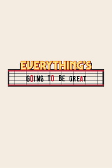 Everything's Going to Be Great Trailer