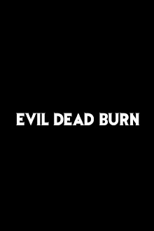 Evil Dead Burn Trailer
