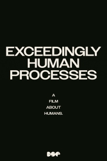 Exceedingly Human Processes Trailer