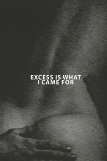 Excess Is What I Came For Trailer