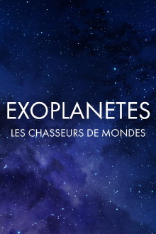 Exoplanètes : les chasseurs de mondes Trailer