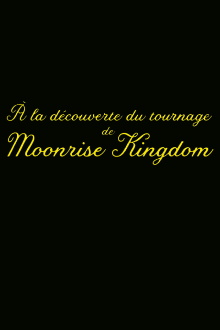 Exploring the Set of 'Moonrise Kingdom' Trailer