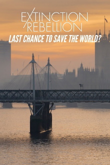 Extinction Rebellion: Last Chance to Save the World? Trailer