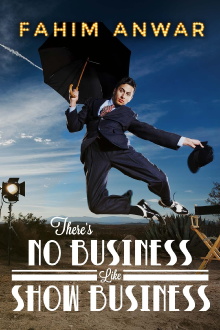 Fahim Anwar: There's No Business Like Show Business Trailer