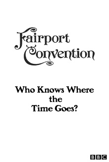 Fairport Convention: Who Knows Where the Time Goes? Trailer