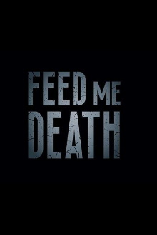 Feed Me Death Trailer