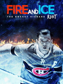 Fire and Ice: The Rocket Richard Riot Trailer