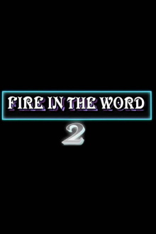 Fire in the Word 2 Trailer
