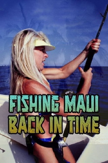 Fishing Maui Back in Time Trailer