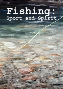 Fishing: Sport and Spirit Trailer