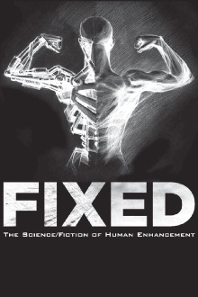 Fixed: The Science/Fiction of Human Enhancement Trailer
