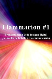 Flammarion #1: Transmutación de la imagen digital y el cuello de botella de la comunicación Trailer