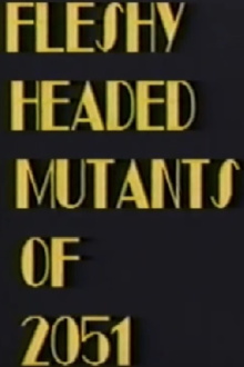 Fleshy Headed Mutants of 2051 Trailer