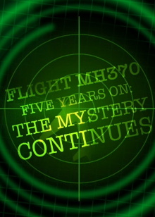Flight MH370 Five Years On: The Mystery Continues Trailer