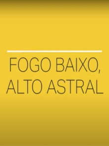 Fogo Baixo, Alto Astral Trailer