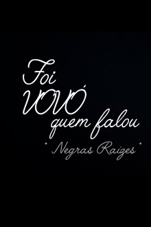 FOI VOVÓ QUEM FALOU - NEGRAS RAIZES Trailer