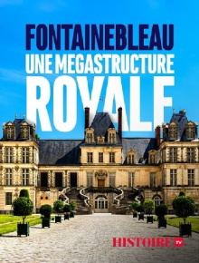 Fontainebleau : une mégastructure royale Trailer