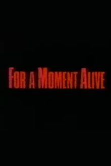 For a Moment Alive Trailer