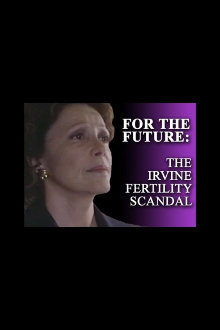 For the Future: The Irvine Fertility Scandal Trailer
