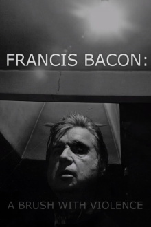 Francis Bacon: A Brush with Violence Trailer