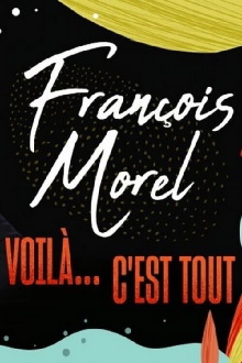 François Morel : voilà... c'est tout Trailer