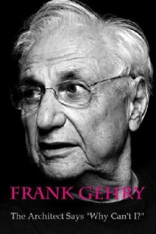 Frank Gehry: The Architect Says "Why Can't I?" Trailer