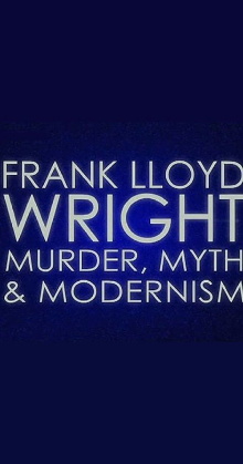 Frank Lloyd Wright: Murder, Myth and Modernism Trailer