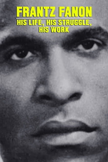 Frantz Fanon: His Life, His Struggle, His Work Trailer