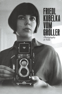 Friedl Kubelka Vom Gröller – Photography and Film Trailer