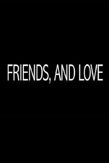 Friends, and Love Trailer
