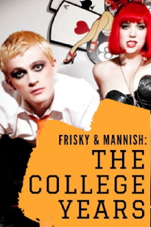 Frisky and Mannish: The College Years Trailer