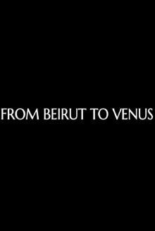 From Beirut to Venus Trailer